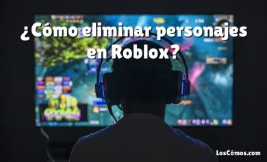 ¿Cómo eliminar personajes en Roblox?