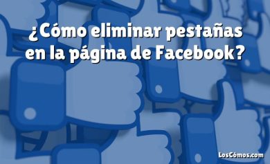 ¿Cómo eliminar pestañas en la página de Facebook?