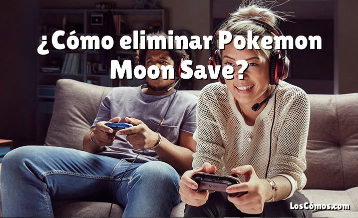 ¿Cómo eliminar Pokemon Moon Save?