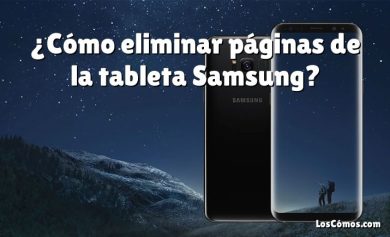 ¿Cómo eliminar páginas de la tableta Samsung?