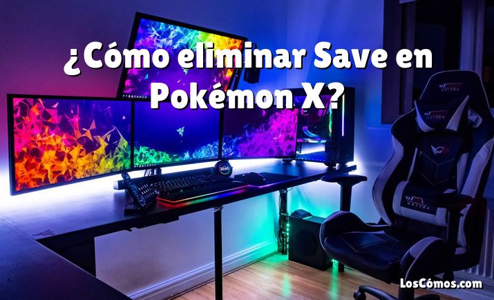 ¿Cómo eliminar Save en Pokémon X?