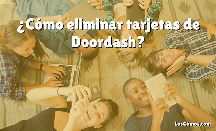 ¿Cómo eliminar tarjetas de Doordash?