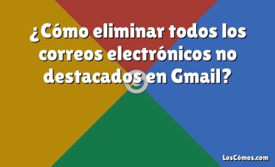 ¿Cómo eliminar todos los correos electrónicos no destacados en Gmail?