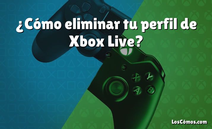 ¿Cómo eliminar tu perfil de Xbox Live?