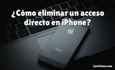 ¿Cómo eliminar un acceso directo en iPhone?