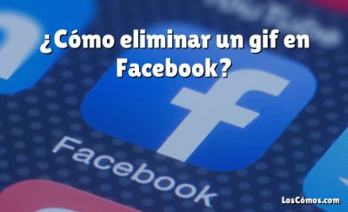 ¿Cómo eliminar un gif en Facebook?