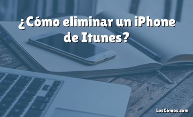 ¿Cómo eliminar un iPhone de Itunes?