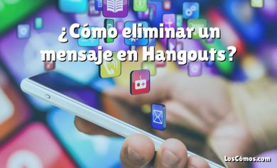 ¿Cómo eliminar un mensaje en Hangouts?