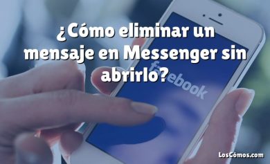 ¿Cómo eliminar un mensaje en Messenger sin abrirlo?