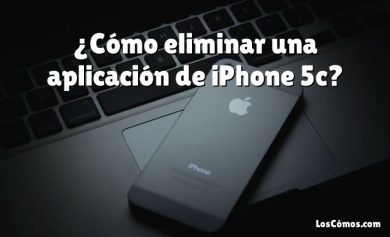 ¿Cómo eliminar una aplicación de iPhone 5c?