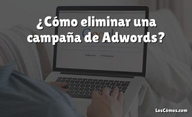 ¿Cómo eliminar una campaña de Adwords?