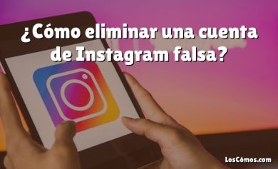 ¿Cómo eliminar una cuenta de Instagram falsa?