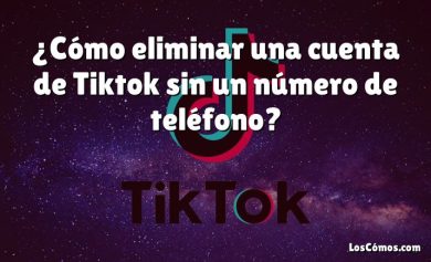¿Cómo eliminar una cuenta de Tiktok sin un número de teléfono?