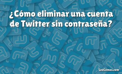 ¿Cómo eliminar una cuenta de Twitter sin contraseña?