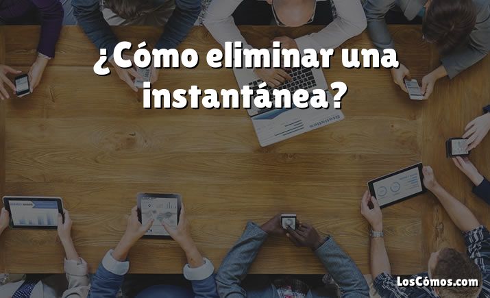 ¿Cómo eliminar una instantánea?