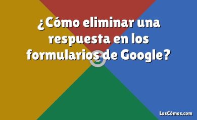 ¿Cómo eliminar una respuesta en los formularios de Google?