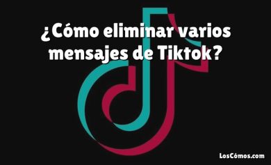 ¿Cómo eliminar varios mensajes de Tiktok?