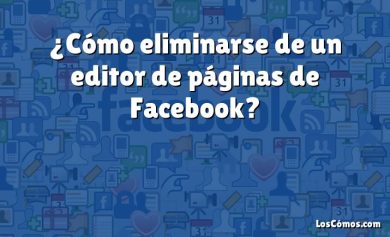 ¿Cómo eliminarse de un editor de páginas de Facebook?