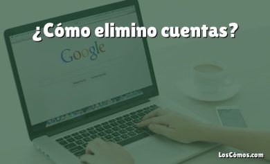 ¿Cómo elimino cuentas?