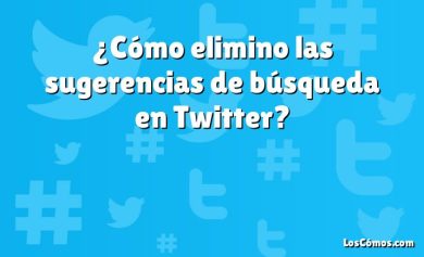 ¿Cómo elimino las sugerencias de búsqueda en Twitter?