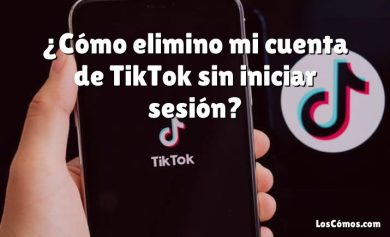 ¿Cómo elimino mi cuenta de TikTok sin iniciar sesión?