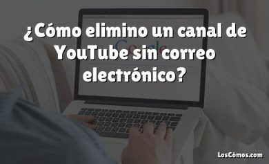 ¿Cómo elimino un canal de YouTube sin correo electrónico?