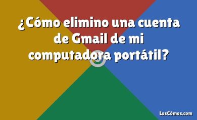 ¿Cómo elimino una cuenta de Gmail de mi computadora portátil?