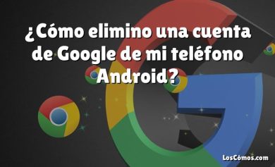 ¿Cómo elimino una cuenta de Google de mi teléfono Android?