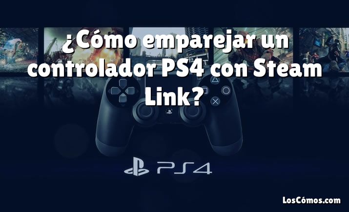 ¿Cómo emparejar un controlador PS4 con Steam Link?