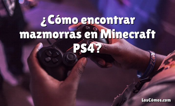 ¿Cómo encontrar mazmorras en Minecraft PS4?