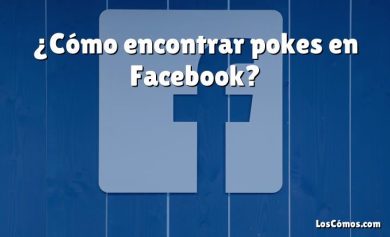 ¿Cómo encontrar pokes en Facebook?