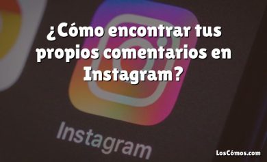 ¿Cómo encontrar tus propios comentarios en Instagram?