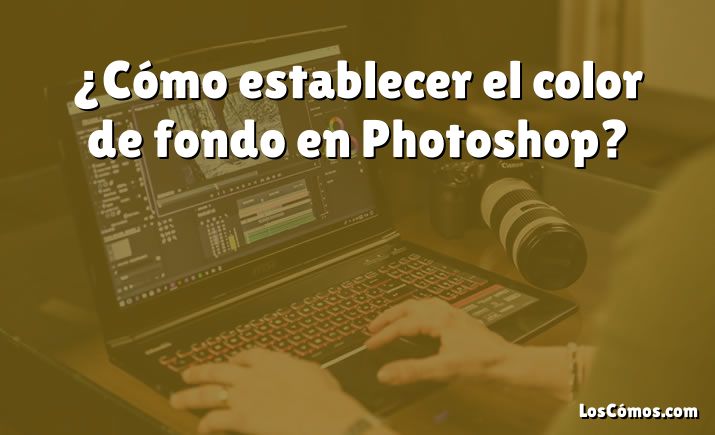 ¿Cómo establecer el color de fondo en Photoshop?