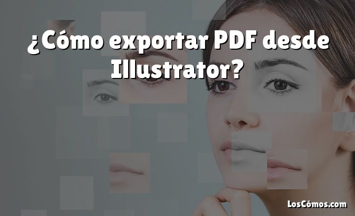 ¿Cómo exportar PDF desde Illustrator?