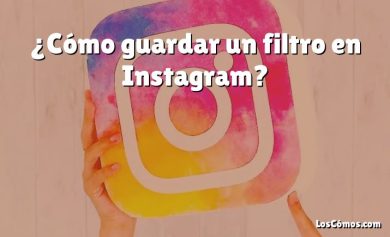 ¿Cómo guardar un filtro en Instagram?