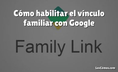 Cómo habilitar el vínculo familiar con Google