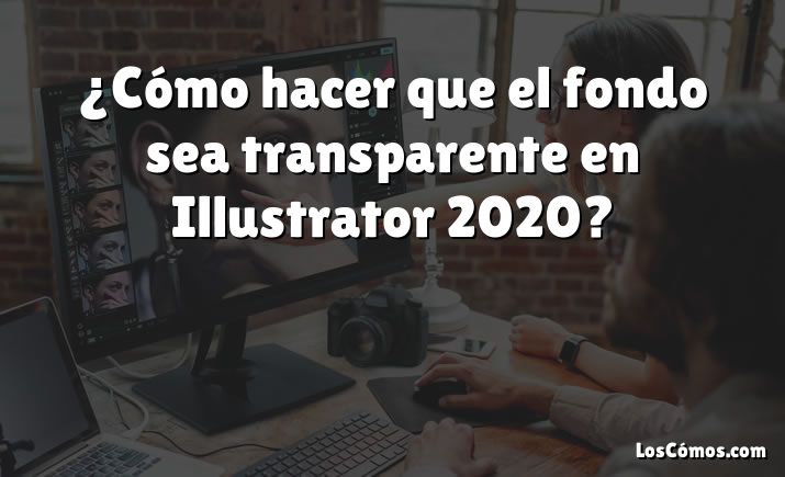 ¿Cómo hacer que el fondo sea transparente en Illustrator 2020?