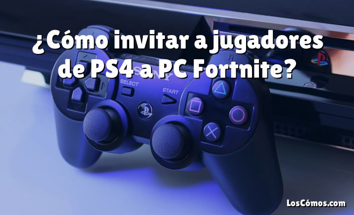 ¿Cómo invitar a jugadores de PS4 a PC Fortnite?