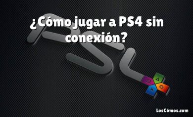 ¿Cómo jugar a PS4 sin conexión?