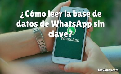 ¿Cómo leer la base de datos de WhatsApp sin clave?