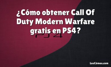 ¿Cómo obtener Call Of Duty Modern Warfare gratis en PS4?