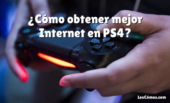 ¿Cómo obtener mejor Internet en PS4?