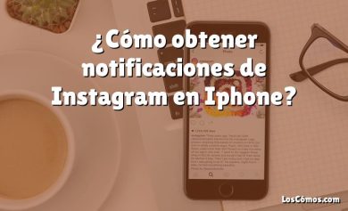 ¿Cómo obtener notificaciones de Instagram en Iphone?