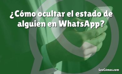 ¿Cómo ocultar el estado de alguien en WhatsApp?