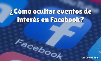 ¿Cómo ocultar eventos de interés en Facebook?