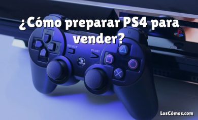 ¿Cómo preparar PS4 para vender?