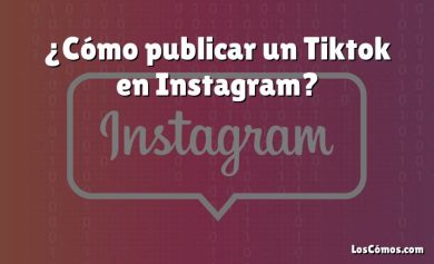 ¿Cómo publicar un Tiktok en Instagram?