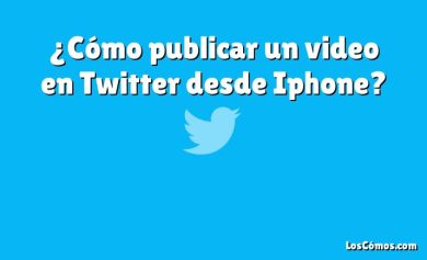 ¿Cómo publicar un video en Twitter desde Iphone?