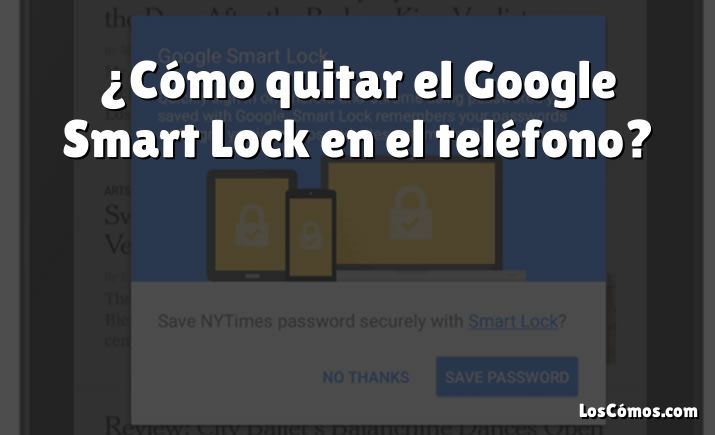 ¿Cómo quitar el Google Smart Lock en el teléfono?