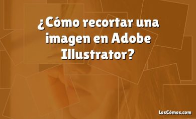 ¿Cómo recortar una imagen en Adobe Illustrator?